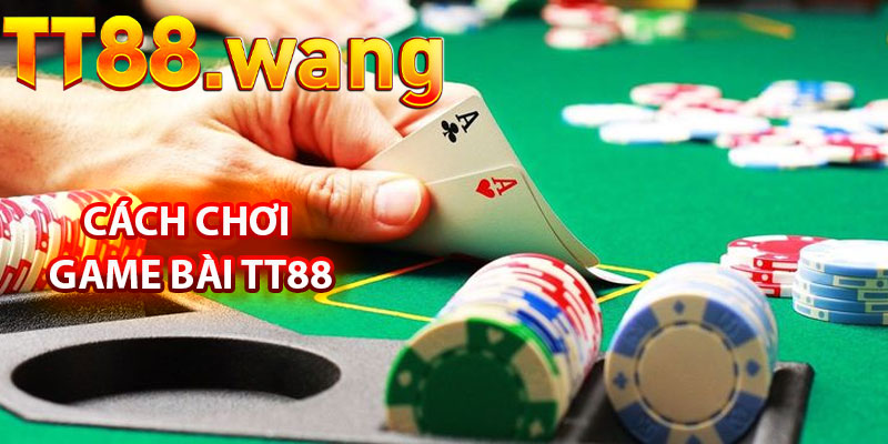 Cách Chơi Game Bài TT88