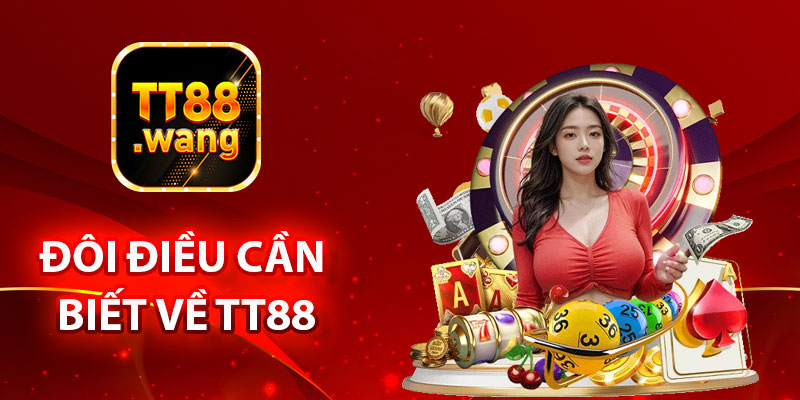Đôi điều cần biết về TT88