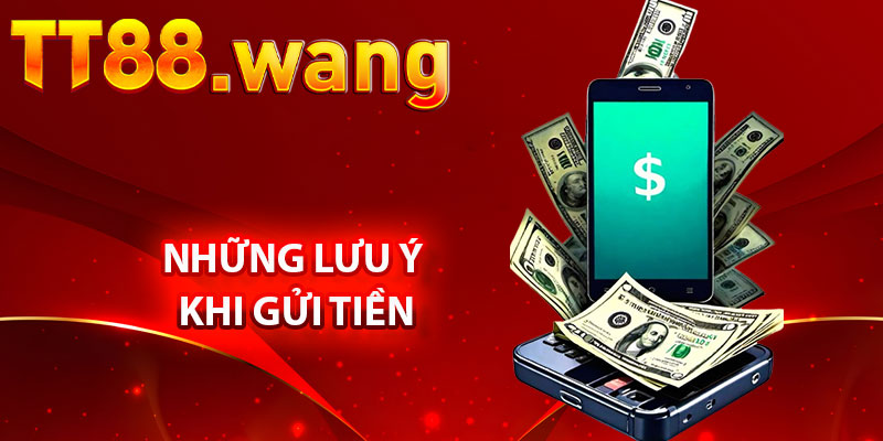 Những Lưu Ý Khi Gửi Tiền
